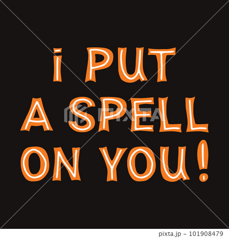 I put a spell on you. Orange lettering with white lines on a dark background. Vector stock illustration. 101908479