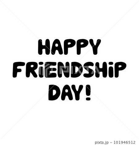 Happy friendship day. Cute hand drawn bauble lettering. Isolated on white background. Vector stock illustration. Happy friendship day. Cute hand drawn bauble lettering. Isolated on white background. Vector stock illustration. 101946512