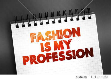 Fashion Is My Profession text on notepad, concept background 101988068