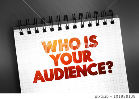 Who Is Your Audience Question text on notepad, concept background Who Is Your Audience Question text on notepad, concept background 101988139
