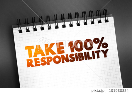 Take 100 Percent Responsibility text on notepad, concept background Take 100 Percent Responsibility text on notepad, concept background 101988824