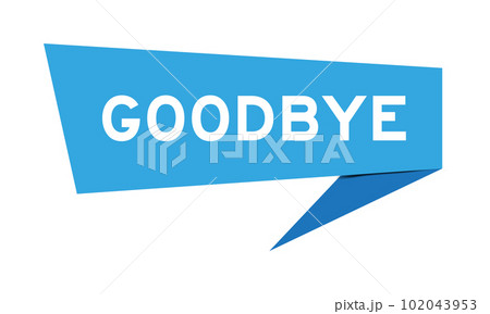 Blue color speech banner with word goodbye on white background 102043953