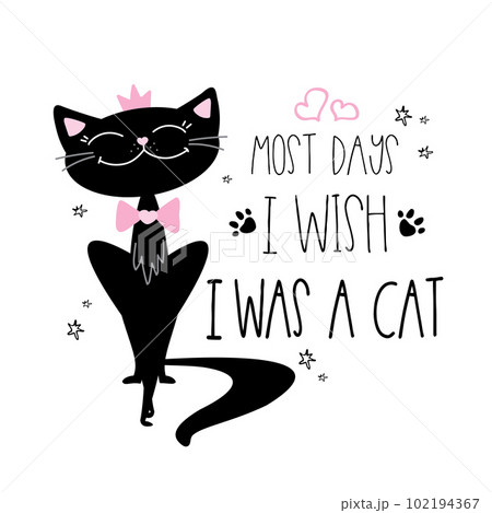 Black cat and letering- most day i wish i was a cat 102194367