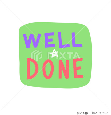 Cartoon Color Well Done on a Green Sticker Label Achievement Concept Flat Design Style Isolated on a White Background. Vector illustration 102199302