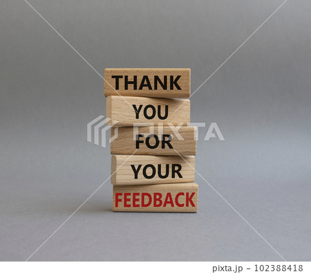 Feedback symbol. Wooden blocks with words Thank you for your Feedback. Beautiful grey background. Business and Thank you for your Feedback concept. Copy space. Feedback symbol. Wooden blocks with words Thank you for your Feedback. Beautiful grey background. Business and Thank you for your Feedback concept. Copy space. 102388418