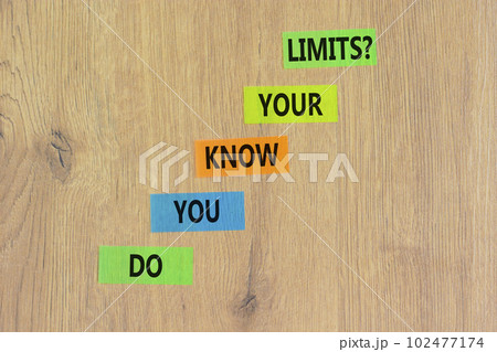 Do you know your limits symbol. Concept words Do you know your limits on colored paper. Beautiful wooden table wooden background. Business do you know your limits concept. Copy space. 102477174