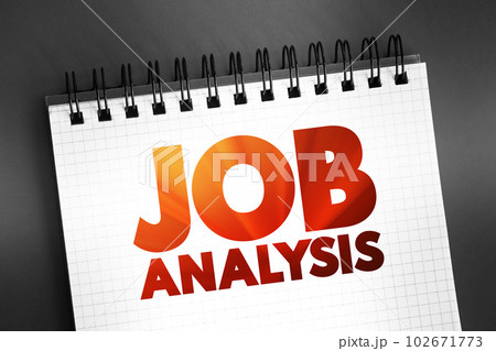 Job Analysis - process of studying a job to determine which activities and responsibilities it includes, text concept on notepad 102671773