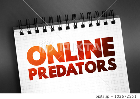 Online predators - individuals who commit sexual abuse that takes place on the Internet, text on notepad, concept background Online predators - individuals who commit sexual abuse that takes place on the Internet, text on notepad, concept background 102672551