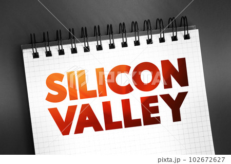 Silicon Valley - region in Northern California that serves as a global center for high technology and innovation, text on notepad, concept background Silicon Valley - region in Northern California that serves as a global center for high technology and innovation, text on notepad, concept background 102672627