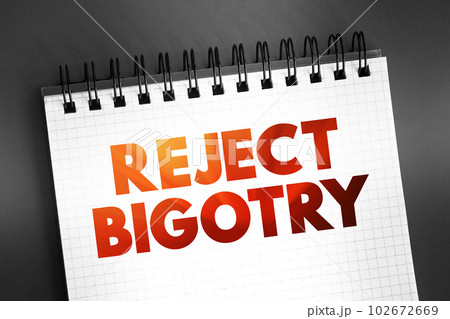 Reject Bigotry text quote on notepad, concept background Reject Bigotry text quote on notepad, concept background 102672669