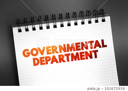 Governmental department - a sector of a national or state government that deals with a particular area of interest, text on notepad, concept background 102672938