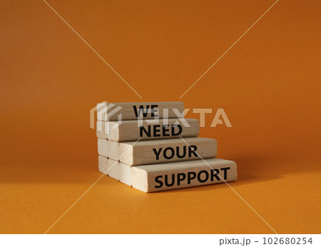 We need your support symbol. Wooden blocks with words We need your support. Beautiful orange background. Business and We need your support concept. Copy space. We need your support symbol. Wooden blocks with words We need your support. Beautiful orange background. Business and We need your support concept. Copy space. 102680254