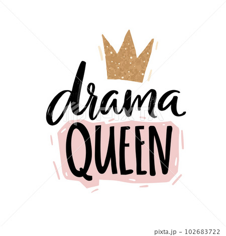 Drama queen, handwritten words and gold glitter crown. Apparel print design, vector typography illustration 102683722