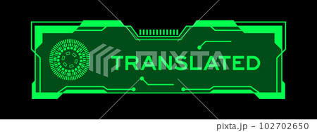 Green color of futuristic hud banner that have word translated on user interface screen on black background 102702650