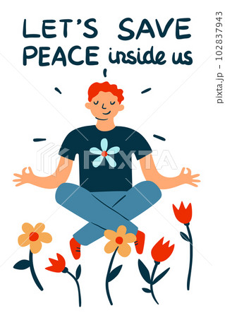 Peace card. Man meditating in meadow. Peacekeeping or humanism. International holiday. Blooming flowers. Pacifism poster. Happy guy saves calm or peacefulness. Vector cartoon illustration 102837943