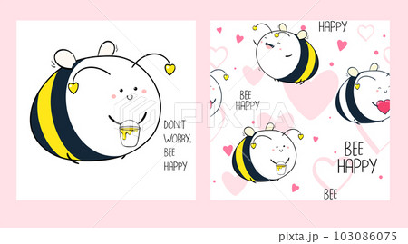 Don't worry, bee happy. Set of seamless pattern and one print with cute cheerful fat bee. Endless texture can be used for textile pattern fills, t-shirt design, web page background 103086075