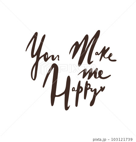 you make me happy Inspiration. Typography Lettering Handwriting Calligraphy. 103121739