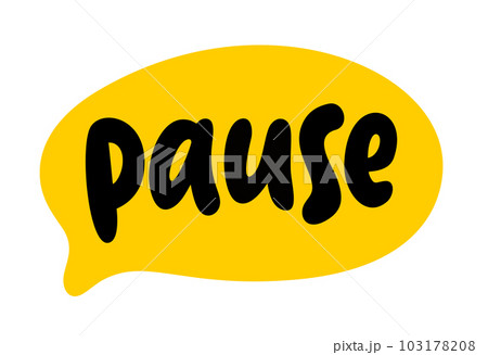 PAUSE speech bubble. Pause text. Funny Comic speech bubble with expression text Pause. Vector illustration 103178208