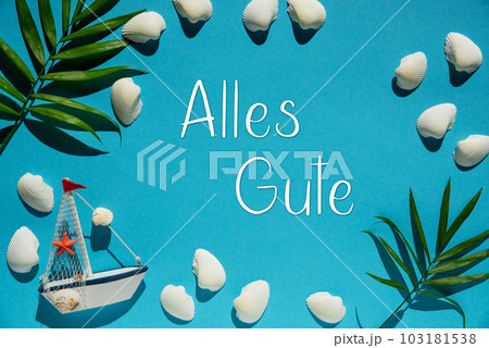 Turquoise Summer Flat Lay, Boat And Shells, Text Alles Gute Means Best Wishes Turquoise Summer Flat Lay, Boat And Shells, Text Alles Gute Means Best Wishes 103181538