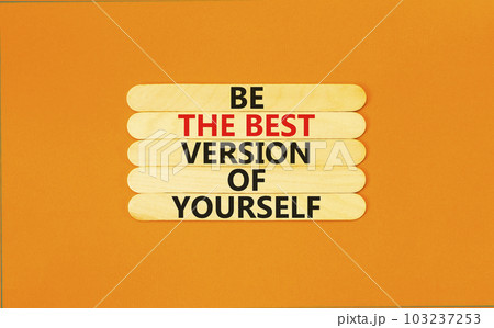 Motivational inspirational symbol. Concept words Be the best version of yourself on wooden stick. Beautiful orange table orange background. Business motivational inspirational concept. Copy space. Motivational inspirational symbol. Concept words Be the best version of yourself on wooden stick. Beautiful orange table orange background. Business motivational inspirational concept. Copy space. 103237253