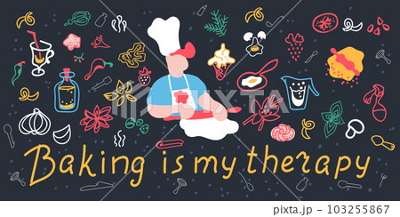 Lettering Baking is my therapy The chef in the cap rolls out the dough. Set food and utensils. Background for banners, posters and flyers. 103255867