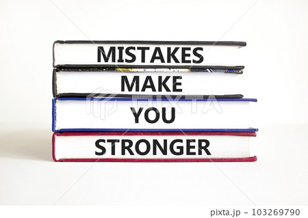 Mistake make stronger symbol. Concept words Mistakes make you stronger on books. Beautiful white table white background. Business mistake make stronger concept. Copy space. 103269790
