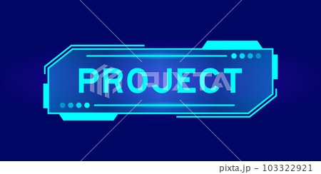 Futuristic hud banner that have word project on user interface screen on blue background 103322921