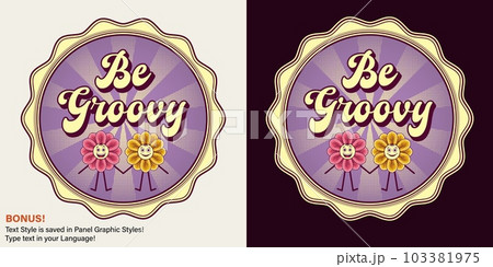 Circular retro label with text Be Groovy, chamomile flowers like cartoon characters, radial halftone beams, editable font effect. Concept of positivity, love and harmony. Illustration in retro style 103381975
