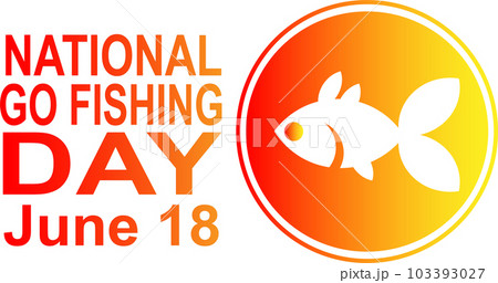 National Go Fishing Day National Go Fishing Day 103393027