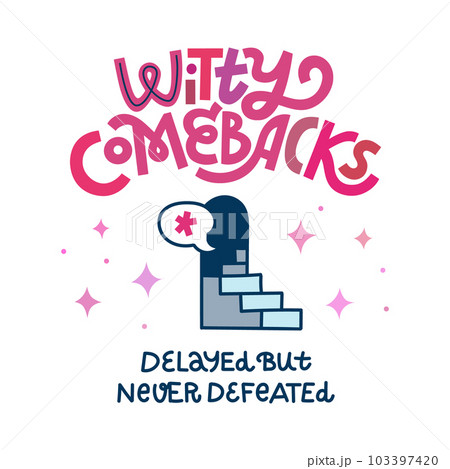 Witty Comebacks - Delayed But Never Defeated. Funny T shirt print about comedy and jokes you come up with too late. 103397420