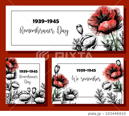Remembrance day banner set. Poster about World War II 1939-1945. Red poppies are a symbol of memory and sorrow Remembrance day banner set. Poster about World War II 1939-1945. Red poppies are a symbol of memory and sorrow 103446910