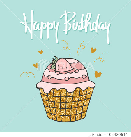 Happy birthday lettering and hand drawn cupcake. Greeting card, poster, typographic design, print. Illustration, vector Happy birthday lettering and hand drawn cupcake. Greeting card, poster, typographic design, print. Illustration, vector 103480614
