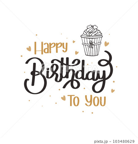 Happy birthday lettering. Calligraphic inscription, quote, phrase. Greeting card, poster, typographic design, handwritten brush. Vector Happy birthday lettering. Calligraphic inscription, quote, phrase. Greeting card, poster, typographic design, handwritten brush. Vector 103480629