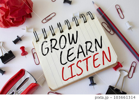 Grow Learn Listen symbol. Concept words Grow Learn Listen on white notebook. Beautiful white background. Business and Grow Learn Listen concept. Copy space Grow Learn Listen symbol. Concept words Grow Learn Listen on white notebook. Beautiful white background. Business and Grow Learn Listen concept. Copy space 103661314
