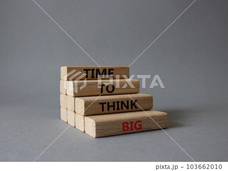 Time to think big symbol. Wooden blocks with words Time to think big. Beautiful grey background. Business and Time to think big concept. Copy space. Time to think big symbol. Wooden blocks with words Time to think big. Beautiful grey background. Business and Time to think big concept. Copy space. 103662010