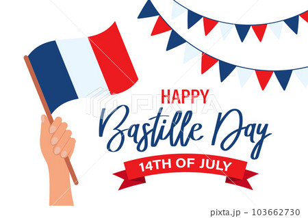 Happy Bastille Day. French National Day poster. Hand with the flag of France and lettering. Illustration, vector Happy Bastille Day. French National Day poster. Hand with the flag of France and lettering. Illustration, vector 103662730
