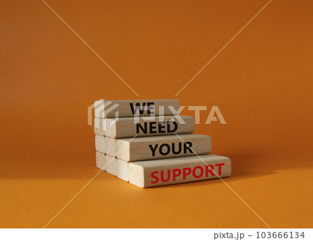 We need your support symbol. Wooden blocks with words We need your support. Beautiful orange background. Business and We need your support concept. Copy space. 103666134