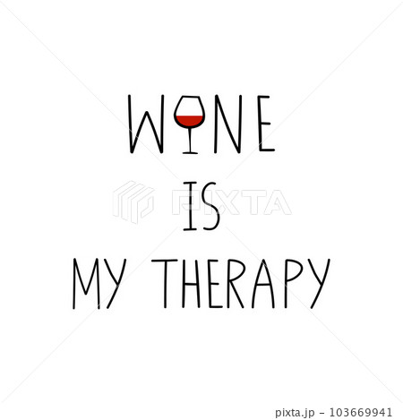 Wine is my therapy. Funny drinking saying. 103669941