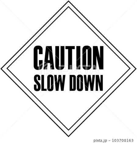 Caution slowdown. Road safety sign. Caution slowdown. Road safety sign. 103708163