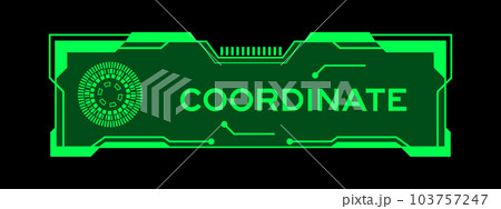 Green color of futuristic hud banner that have word coordinate on user interface screen on black background 103757247