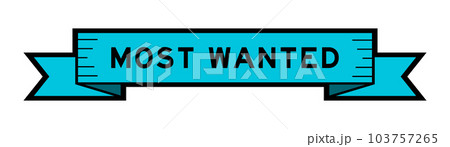 Ribbon label banner with word most wanted in blue color on white background Ribbon label banner with word most wanted in blue color on white background 103757265
