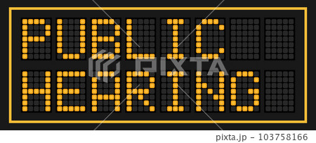 Orange color led banner in word public hearing on black background Orange color led banner in word public hearing on black background 103758166