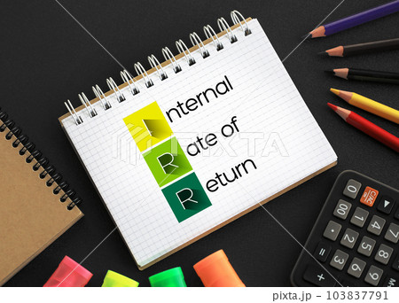 IRR - Internal Rate of Return acronym on notepad, business concept background IRR - Internal Rate of Return acronym on notepad, business concept background 103837791