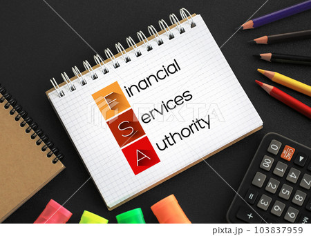 FSA Financial Services Authority - quasi-judicial body accountable for the regulation of the financial services industry, acronym text concept background on notepad FSA Financial Services Authority - quasi-judicial body accountable for the regulation of the financial services industry, acronym text concept background on notepad 103837959