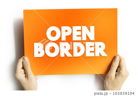 Open Border is a border that enables free movement of people between jurisdictions with no restrictions on movement and is lacking substantive border control, text concept on card 103839104