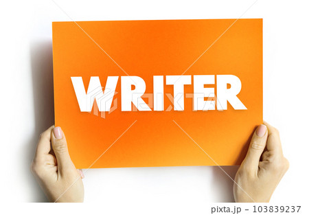 Writer is a person who uses written words in different writing styles and techniques to communicate ideas, text concept on card Writer is a person who uses written words in different writing styles and techniques to communicate ideas, text concept on card 103839237