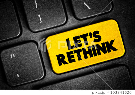 Let's Rethink text button on keyboard, concept background Let's Rethink text button on keyboard, concept background 103841626