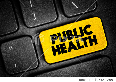 Public Health - science and art of preventing disease, prolonging life and promoting health through the organized efforts, text button on keyboard Public Health - science and art of preventing disease, prolonging life and promoting health through the organized efforts, text button on keyboard 103841769