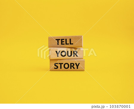 Tell your story symbol. Wooden blocks with words Tell your story. Beautiful yellow background. Business and Tell your story concept. Copy space. Tell your story symbol. Wooden blocks with words Tell your story. Beautiful yellow background. Business and Tell your story concept. Copy space. 103870001