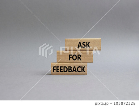 Feedback symbol. Concept word Ask for feedback on wooden blocks. Beautiful grey background. Business and Ask for feedback concept. Copy space Feedback symbol. Concept word Ask for feedback on wooden blocks. Beautiful grey background. Business and Ask for feedback concept. Copy space 103872328